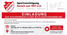 Einladung zur außerordentlichen Mitgliederversammlung der Sportvereinigung Aurich von 1911 e.V. am Dienstag, 13. Oktober 2026, 19:00 Uhr, im Hattrick, Am Ellernfeld 10, 26603 Aurich